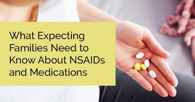 What Expecting Families Need to Know About NSAIDs and Medications  image