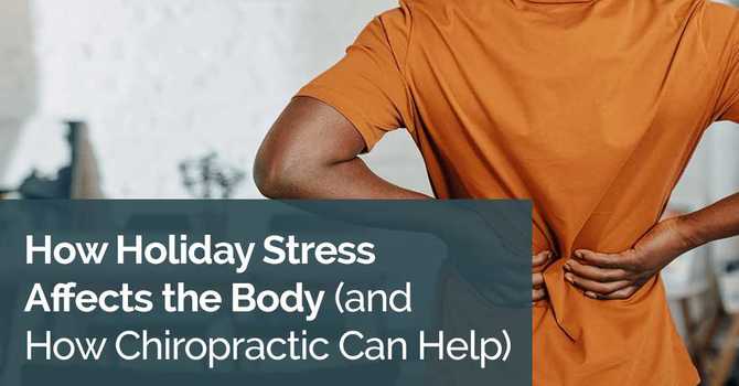 How Holiday Stress Affects the Body (and How Chiropractic Can Help) image