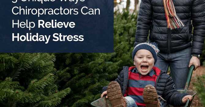 3 Unique Ways Chiropractors Can Help Relieve Holiday Stress image